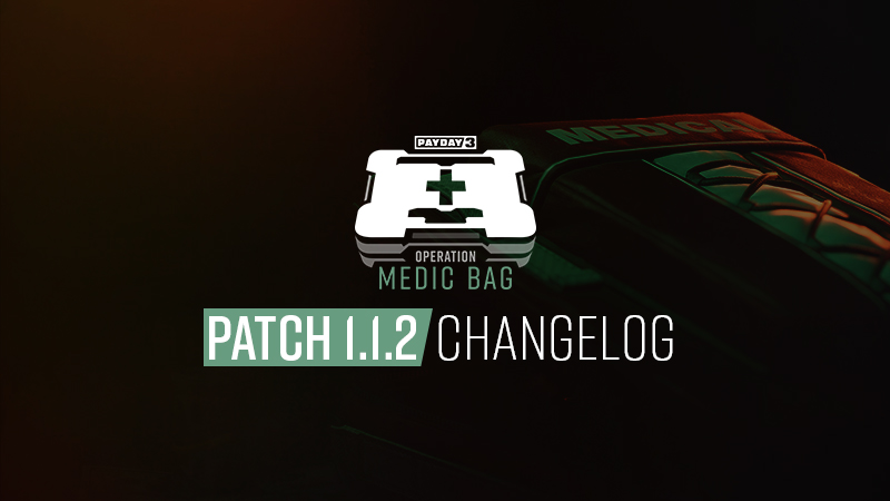 PAYDAY 3: Update 1.1.2 Changelog | pd3.gg